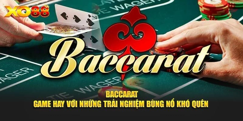 Baccarat Online - Trải Nghiệm Game Bài Đỉnh Cao Tại Xo88